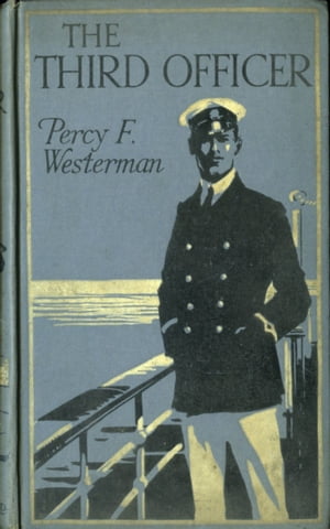 The Third Officer A Present-day Pirate StoryŻҽҡ[ Percy F. Westerman ]
