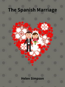 The Spanish Marriage【電子書籍】[ Helen Simpson ]