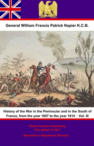 History Of The War In The Peninsular And In The South Of France, From The Year 1807 To The Year 1814 – Vol. III