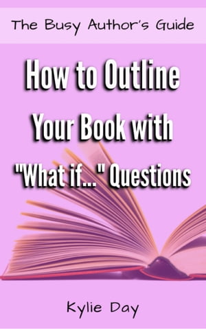 How to Outline Your Book with "What if..." Questions