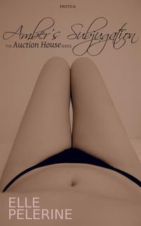 Amber's Subjugation (The Auction House Series - Book 4)
