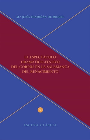 El espectáculo dramático-festivo del Corpus en la Salamanca del Renacimiento