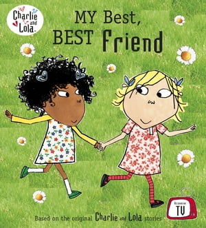 Charlie and Lola: My Best, Best Friend【電子書籍】[ Penguin Random House Children's UK ]