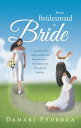 From Bridesmaid to Bride A memoir of a single mother and how her faith in God ca...