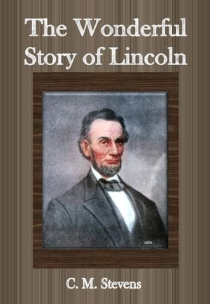 The Wonderful Story of Lincoln