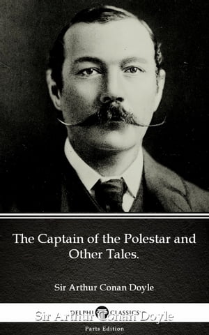 The Captain of the Polestar and Other Tales. by Sir Arthur Conan Doyle (Illustrated)Żҽҡ[ Sir Arthur Conan Doyle ]