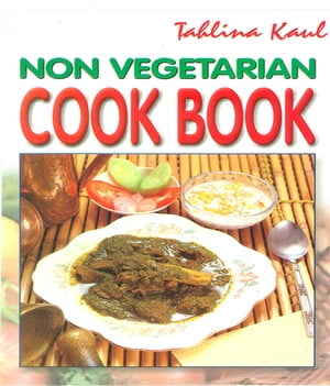 Non-Vegetarian Cook Book【電子書籍】[ Tahlina Kaul ]