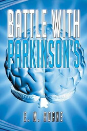 Battle with Parkinson’S【電子書籍】[ E. M. Roane ]