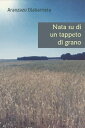 Nata su di un tappeto di grano【電子書籍】