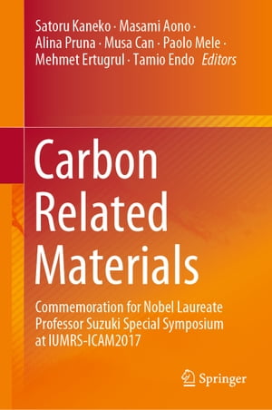 Carbon Related Materials Commemoration for Nobel Laureate Professor Suzuki Special Symposium at IUMRS-ICAM2017【電子書籍】