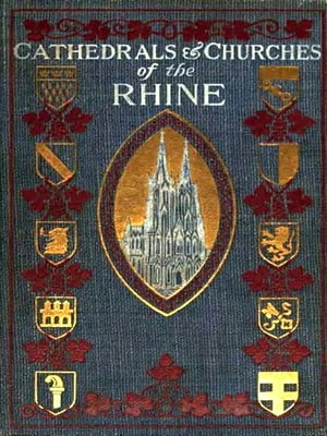 The Cathedrals and Churches of the Rhine