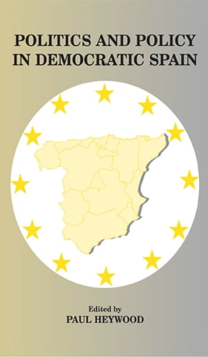 Politics and Policy in Democratic Spain