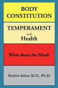 ŷKoboŻҽҥȥ㤨Body Constitution, Temperament and Health What About the Mind?Żҽҡ[ Shahid Akbar ]פβǤʤ468ߤˤʤޤ