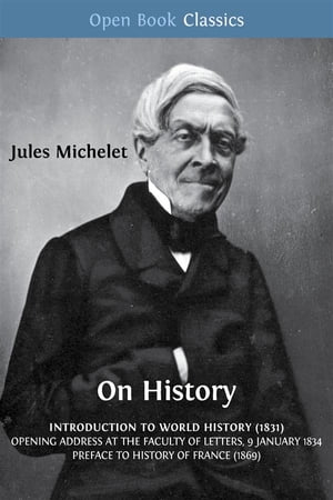 ŷKoboŻҽҥȥ㤨On History Introduction to World History (1831; Opening Address at the Faculty of Letters, 9 January 1834; Preface to History of France (1869Żҽҡ[ Jules Michelet ]פβǤʤ1,183ߤˤʤޤ