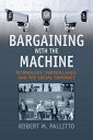 Bargaining with the Machine Technology, Surveillence, and the Social Contract【電子書籍】 Robert M. Pallitto