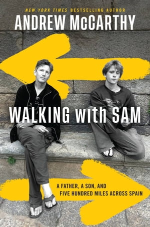 Walking with Sam A Father, a Son, and Five Hundred Miles Across Spain【電子書籍】[ Andrew McCarthy ]