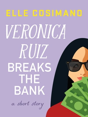 Veronica Ruiz Breaks the Bank A Short Story【
