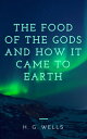 ŷKoboŻҽҥȥ㤨The Food of the Gods and How It Came to Earth (AnnotatedŻҽҡ[ H. G. Wells ]פβǤʤ99ߤˤʤޤ