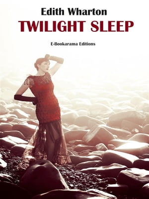Twilight Sleep【電子書籍】[ Edith Wharton 