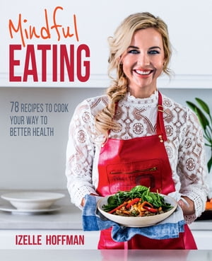 Mindful Eating【電子書籍】[ Izelle Hoffman ]