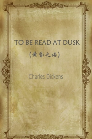 TO BE READ AT DUSK(黄昏之?)【電子書籍】[ Charles Dickens ]