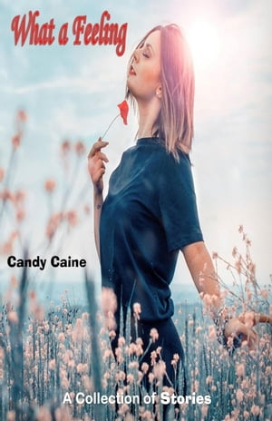 What a Feeling【電子書籍】[ Candy Caine ]