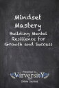 Mindset Mastery Building Mental Resilience for Growth and Success【電子書籍】[ Virvers...