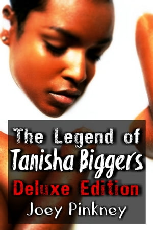 The Legend of Tanisha Biggers: Deluxe Edition