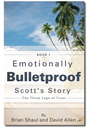 Emotionally Bulletproof - Scott's Story (Book 1)