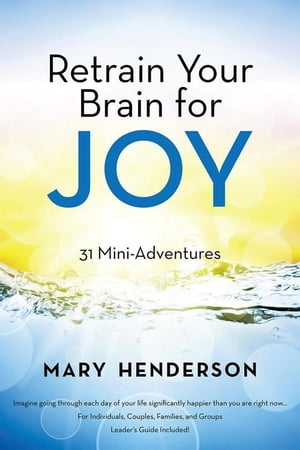 Retrain Your Brain for Joy 31 Mini-Adventures