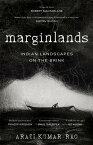 Marginlands Indian Landscapes on the Brink【電子書籍】[ Arati Kumar-Rao ]