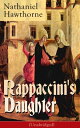 Rappaccini's Daughter (Unabridged) A Medieval Dark Tale from Padua from the Renowned American Novelist, Author of "The Scarlet Letter", "The House of Seven Gables" and "Twice-Told Tales"