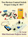 Two Devices Control Switch Project Using IC 4017