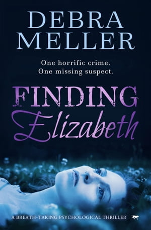 楽天楽天Kobo電子書籍ストアFinding Elizabeth A Breath-Taking Psychological Thriller【電子書籍】[ Debra Meller ]