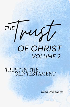 The Trust of Christ: Trust in the Old Testament