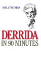 Derrida in 90 Minutes Philosophers in 90 Minutes