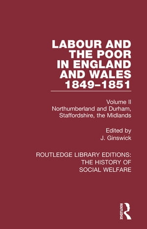 Labour and the Poor in England and Wales - The letters to The Morning Chronicle from the Correspondants in the Manufacturing and Mining Districts, the Towns of Liverpool and Birmingham, and the Rural Districts Volume II: Northumberland a