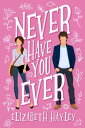 Never Have You Ever【電子書籍】 Elizabeth Hayley