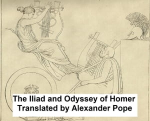 The Iliad and The Odyssey of Homer