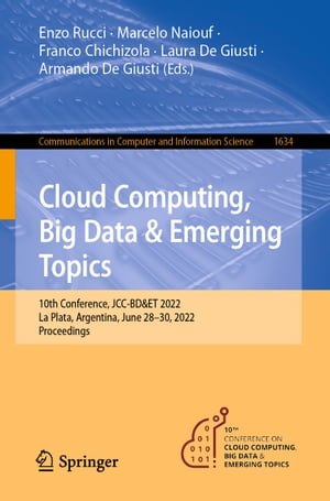 Cloud Computing, Big Data & Emerging Topics 10th Conference, JCC-BD&ET 2022, La Plata, Argentina, June 28?30, 2022, Proceedings