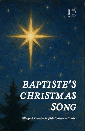 Baptiste's Christmas Song: Bilingual French-Englis ...