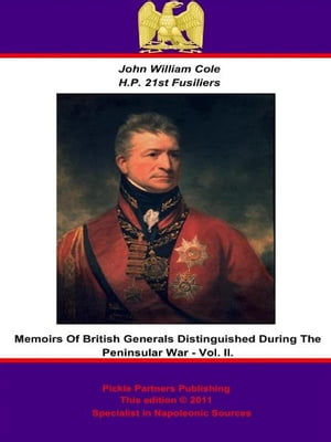 Memoirs of British Generals Distinguished in the Peninsular War. Vol. IIŻҽҡ[ John William Cole ]