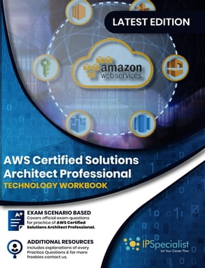 AWS Certified Solution Architect - Professional Technology Workbook Exam: SAP-C01【電子書籍】 IP Specialist