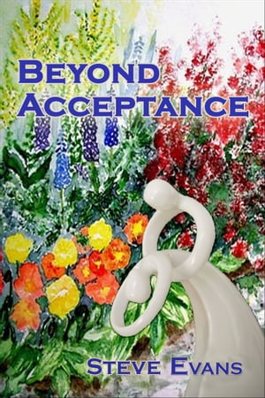 Beyond Acceptance.【電子書籍】[ Steve Evan