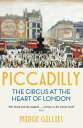 Piccadilly The Circus at the Heart of London【電子書籍】 Midge Gillies