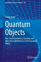 Quantum Objects Non-Local Correlation, Causality and Objective Indefiniteness in the Quantum World