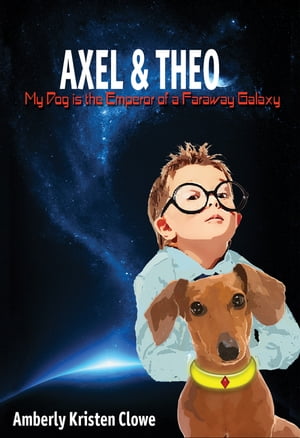 Axel & Theo: My Dog is the Emperor of a Faraway Galaxy