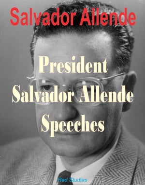 President Salvador Allende Speeches【電子書籍】[ Salvador Allende ](3)