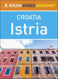Istria (Rough Guides Snapshot Croatia)【電子書籍】[ Rough Guides ]