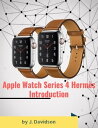 Apple Watch Series 4 Herm?s: Introduction 電子書籍 J. Davidson 